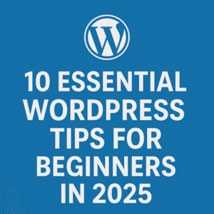 WordPress tips for beginners 2025