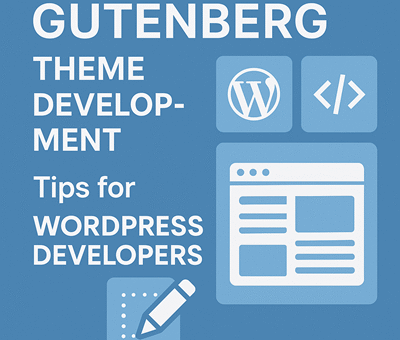 Gutenberg Theme Development Tips for WordPress Developers