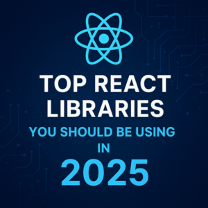 Top React Libraries 2025
